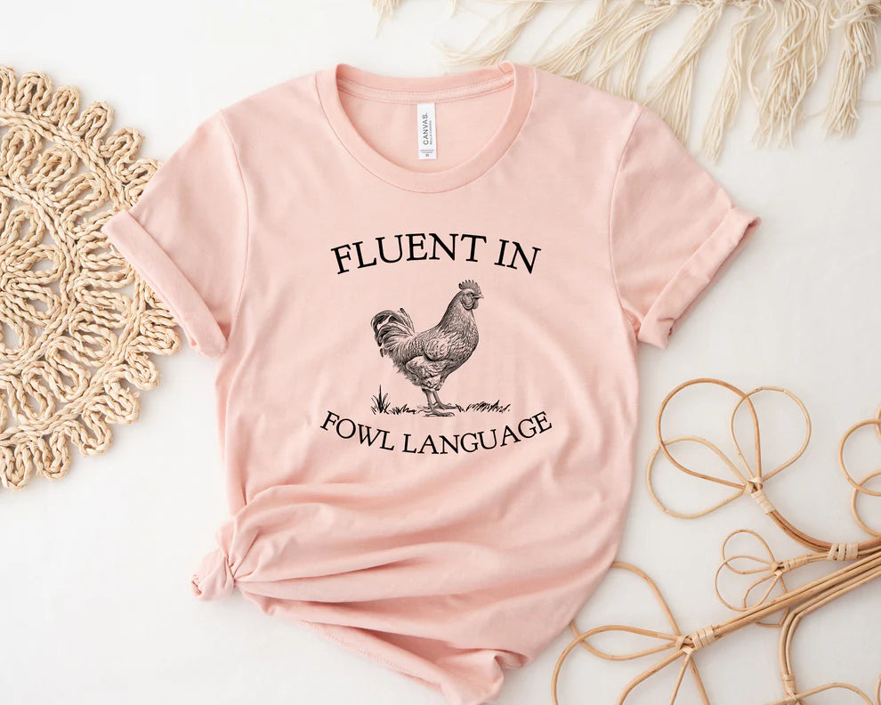 Fluent In Fowl Language - Chicken T Shirt