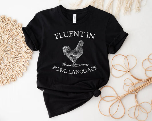 Fluent In Fowl Language - Chicken T Shirt